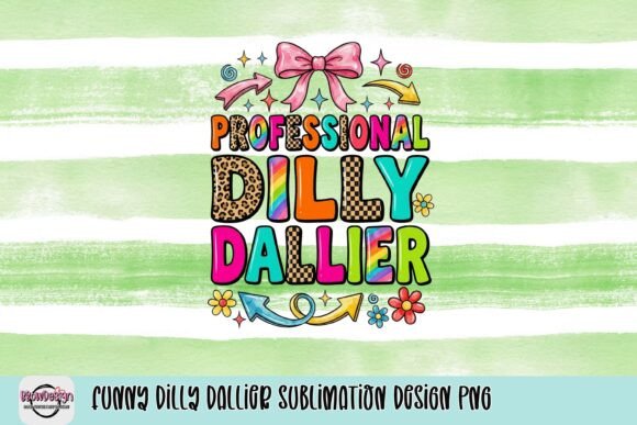 Download Funny Dilly Dallier Sublimation Design PNG - Sublimation design Collection